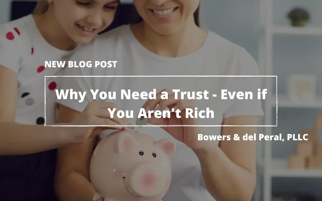 WHY YOU NEED A TRUST – EVEN IF YOU ARE NOT RICH