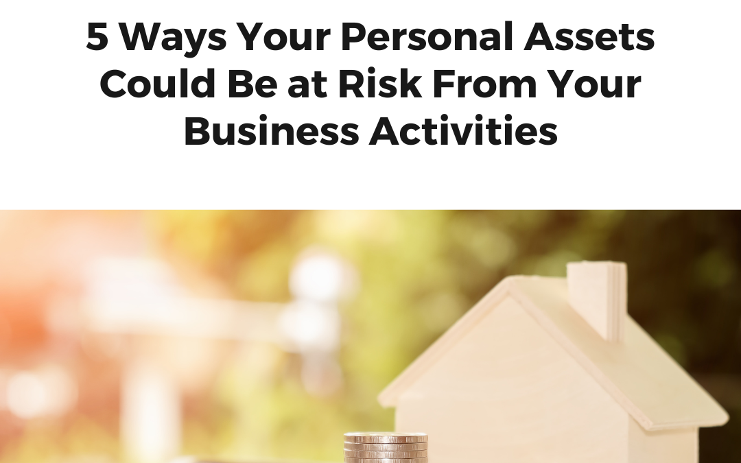 Could your Personal Assets Be at Risk From Your Business Activities?